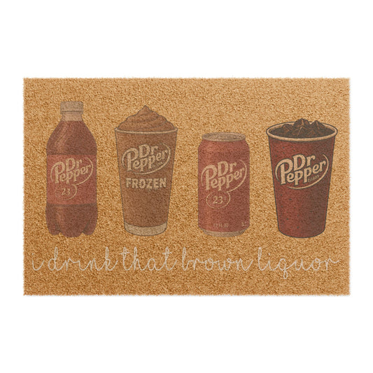 Dr Pepper I Drink That Brown Liquor Swift Inspired Doormat