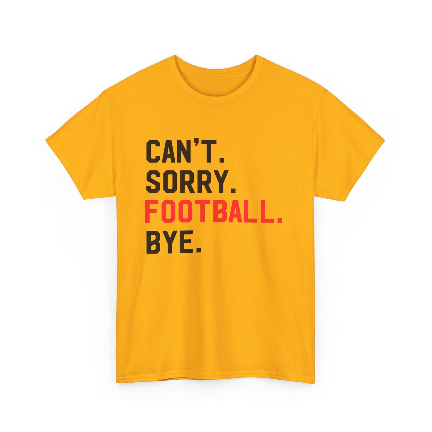 Football Tee - "Can't. Sorry. Football. Bye."